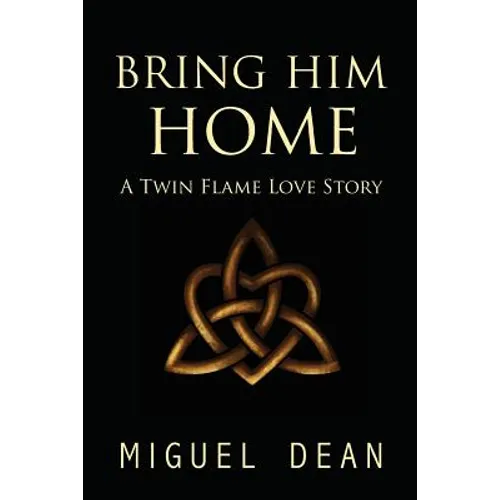 Bring Him Home: A Twin Flame Love Story