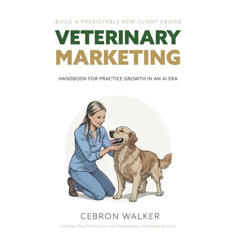 Veterinary Marketing: Handbook for Practice Growth in an AI Era