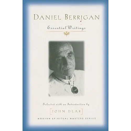 Daniel Berrigan: Essential Writings