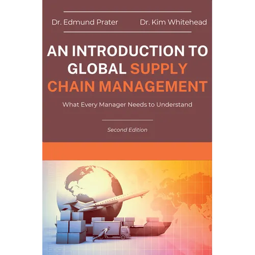 An Introduction to Global Supply Chain Management: What Every Manager Needs to Understand