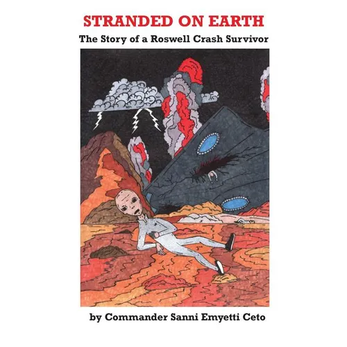 Stranded on Earth: The Story of a Roswell Crash Survivor