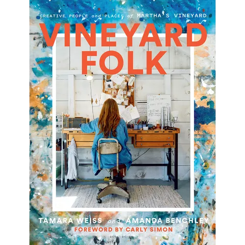 Vineyard Folk: Creative People and Places of Martha's Vineyard