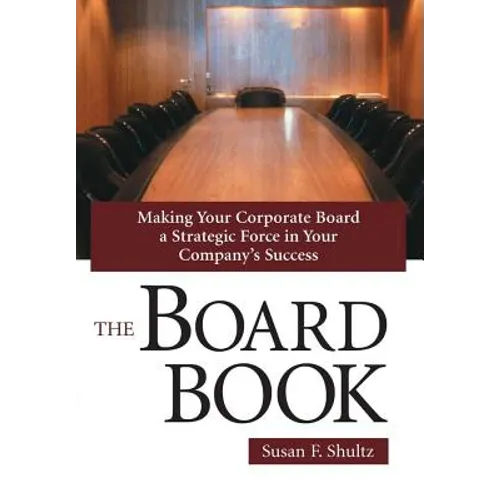 The Board Book: Making Your Corporate Board a Strategic Force in Your Company's Success