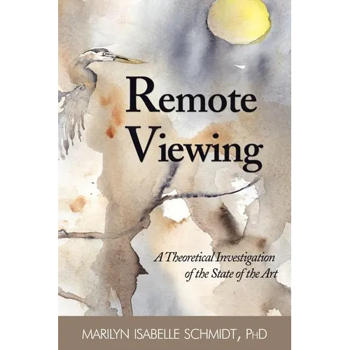 Remote Viewing: A Theoretical Investigation of the State of the Art