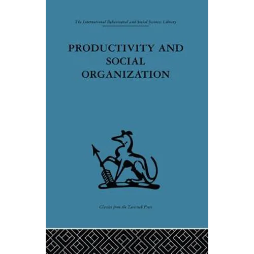Productivity and Social Organization: The Ahmedabad Experiment: Technical Innovation, Work Organization and Management