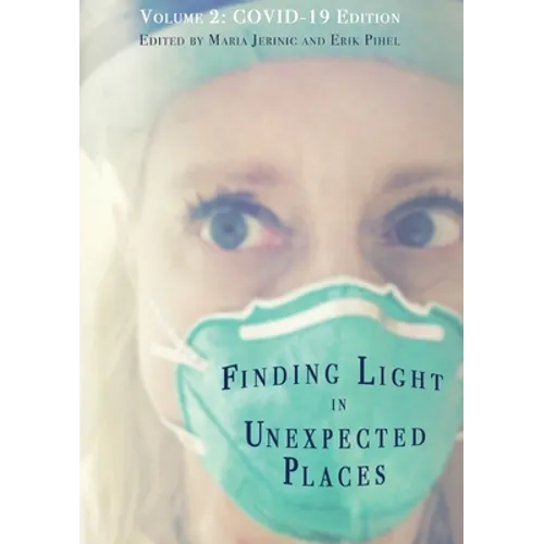 Finding Light in Unexpected Places Volume 2: COVID-19 Edition