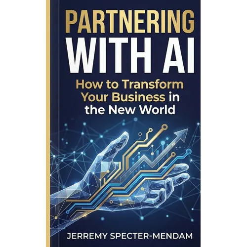 Partnering with A.I.: Pocket Book Guide - How To Transform Your Business In The New World With AI