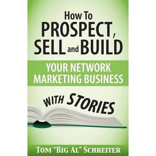 How To Prospect, Sell and Build Your Network Marketing Business With Stories