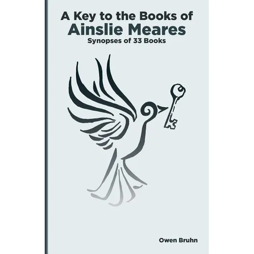 A Key To The Books Of Ainslie Meares: Synopses of 33 books