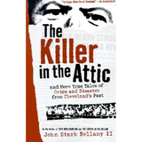 The Killer in the Attic: And More Tales of Crime and Disaster from Cleveland's Past - Paperback