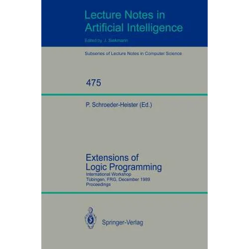 Extensions of Logic Programming: International Workshop, Tübingen, Frg, December 8-10, 1989. Proceedings