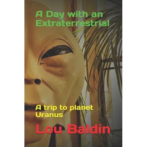 A Day with an Extraterrestrial: A trip to planet Uranus