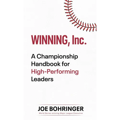 Winning, Inc.: A Championship Handbook for High-Performing Leaders