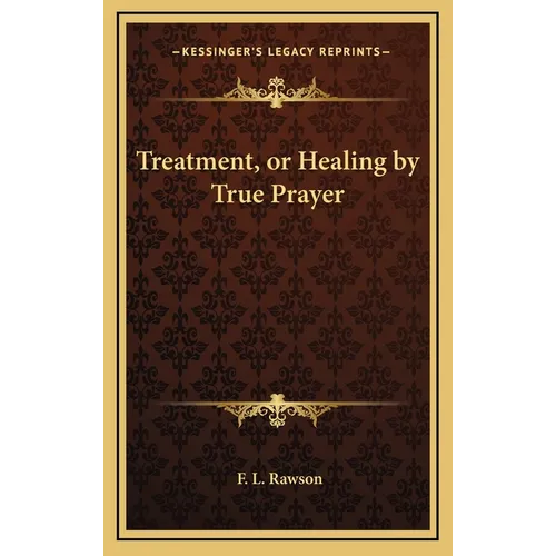 Treatment, or Healing by True Prayer