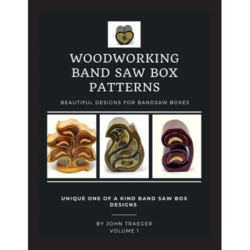 Woodworking Band Saw Box Patterns: Volume I