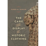 The Care and Display of Historic Clothing - Paperback