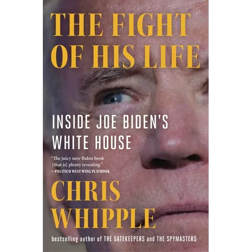 The Fight of His Life: Inside Joe Biden's White House