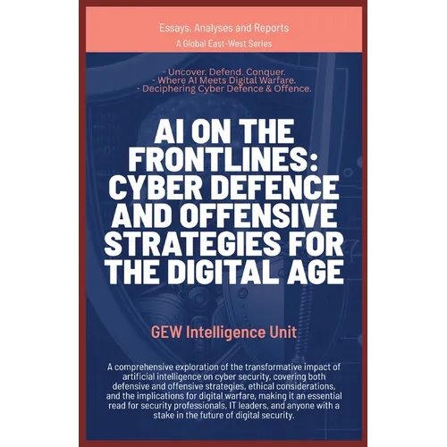 AI on the Frontlines: Cyber Defence and Offensive Strategies for the Digital Age