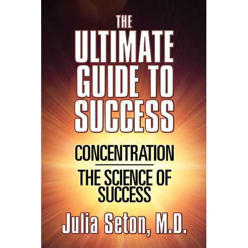 The Ultimate Guide to Success: Concentration/The Science of Success