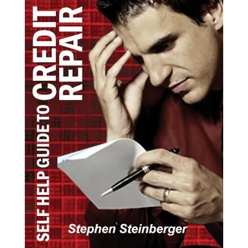 Self-Help Guide to Credit Repair: Do-It-Yourself and Save Money!