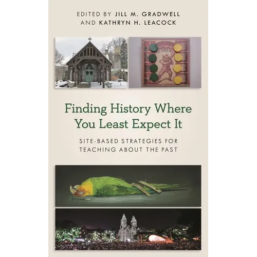 Finding History Where You Least Expect It: Site-Based Strategies for Teaching about the Past