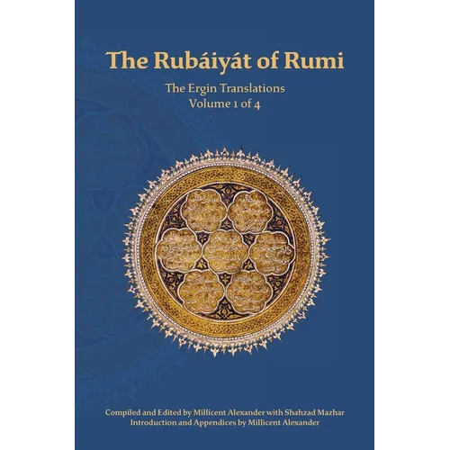 The Rubaiyat of Rumi, The Ergin Translations, Volume 1