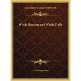 Witch Hunting and Witch Trails - Hardcover