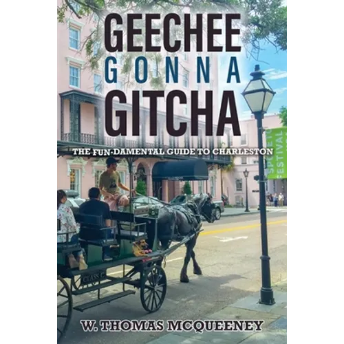 Geechee Gonna Gitcha: The FUN-damental Guide to Charleston