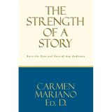 The Strength of a Story: Earn the eyes and ears of any audience - Paperback