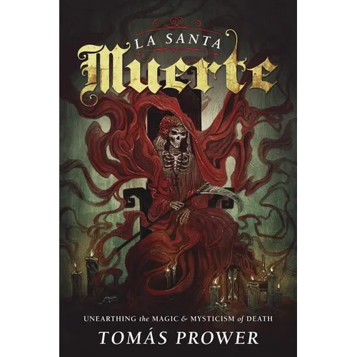 La Santa Muerte: Unearthing the Magic & Mysticism of Death