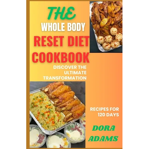 The Whole Body Reset Cookbook: Discover The Ultimate Transformation