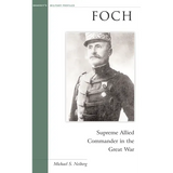 Foch: Supreme Allied Commander in the Great War - Paperback