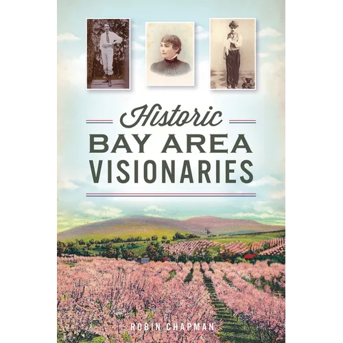 Historic Bay Area Visionaries