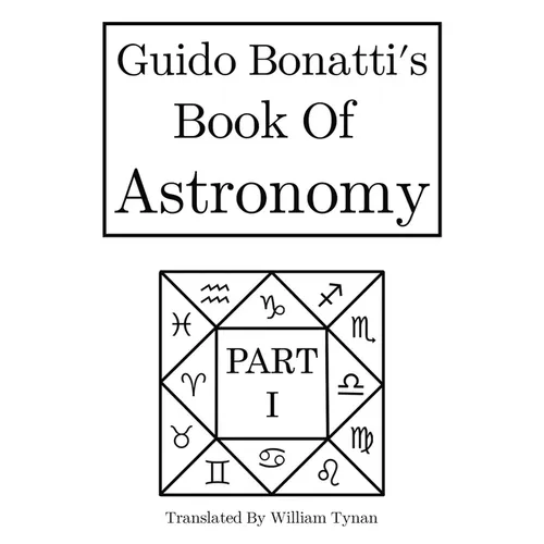 Guido Bonatti's Book of Astronomy Part I