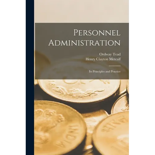 Personnel Administration: Its Principles and Practice