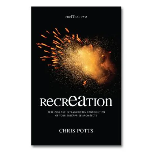 recrEAtion: Realizing the Extraordinary Contribution of Your Enterprise Architects