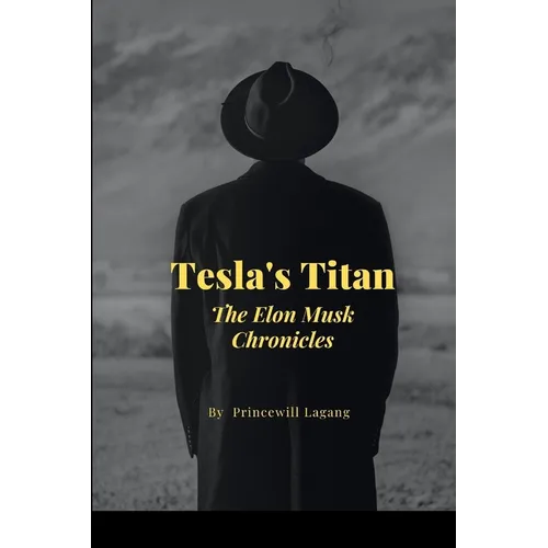 Tesla's Titan: The Elon Musk Chronicles