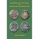 Irish Hammered Pennies of Edward IV and Richard III - Paperback