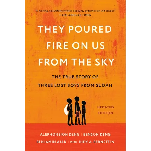 They Poured Fire on Us from the Sky: The True Story of Three Lost Boys from Sudan