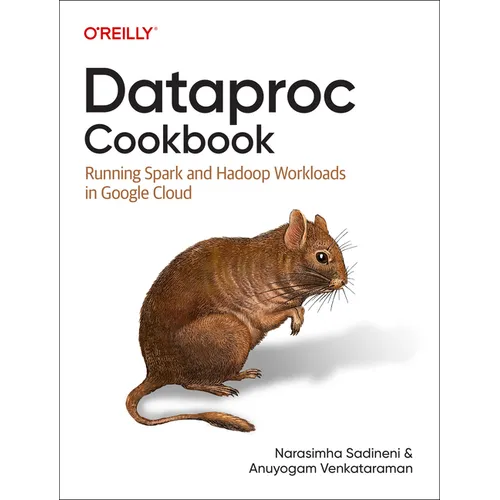 Dataproc Cookbook: Running Spark and Hadoop Workloads in Google Cloud