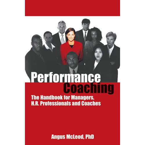 Performance Coaching: The Handbook for Managers, HR Professionals and Coaches
