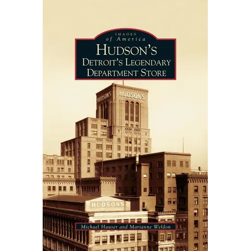 Hudson's: Detroit's Legendary Department Store