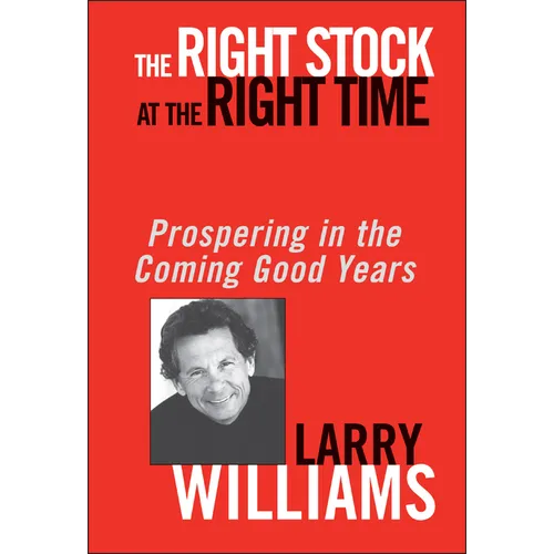 The Right Stock at the Right Time: Prospering in the Coming Good Years