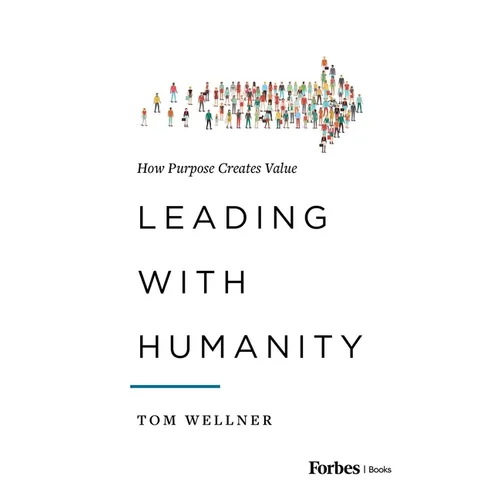 Leading with Humanity: How Purpose Creates Value