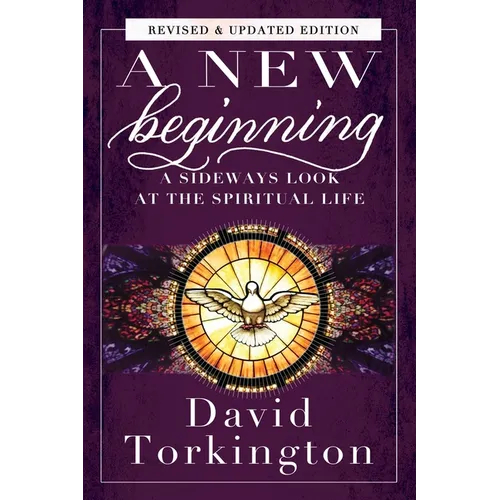 A New Beginning: A Sideways Look At The Spiritual Life