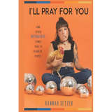I'll Pray for You: And Other Outrageous Things Said to Disabled People - Paperback