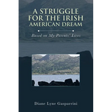 A Struggle for the Irish American Dream: Based on My Parents' Lives - Paperback