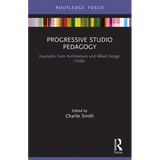 Progressive Studio Pedagogy: Examples from Architecture and Allied Design Fields - Paperback