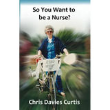 So You Want to be a Nurse?