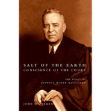 Salt of the Earth, Conscience of the Court: The Story of Justice Wiley Rutledge
